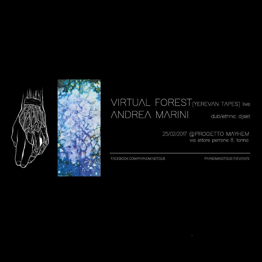 Virtual Forest LIVE + Andrea Marini DJSET @ Progetto Mayhem | 25/02/17 PAYNOMINDTOUS.IT image 1