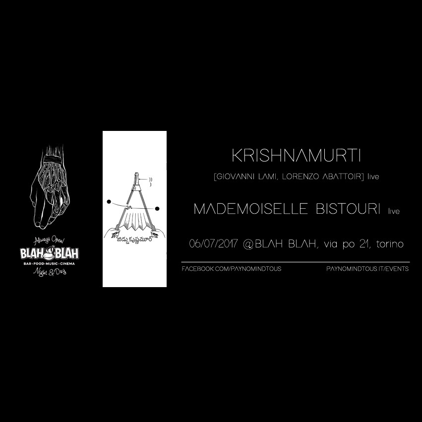 Krishnamurti [Lami + Abattoir] LIVE DEBUT • Mademoiselle Bistouri LIVE @BlahBlah, Turin, 06/07/17 PAYNOMINDTOUS.IT image 3