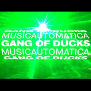 Gang of Ducks x Musicautomatica | Bunker, 28/10/17 PAYNOMINDTOUS.IT