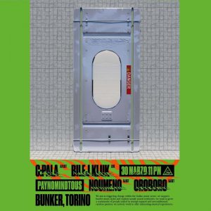 RUNAWAY REALITY: Bilej Kluk, Noumeno, Oroboro, c:pala @ Bunker 30/03/19 PAYNOMINDTOUS.IT image 2